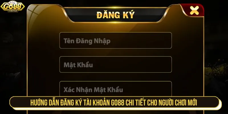 Hướng dẫn đăng ký tài khoản GO88 chi tiết cho người chơi mới