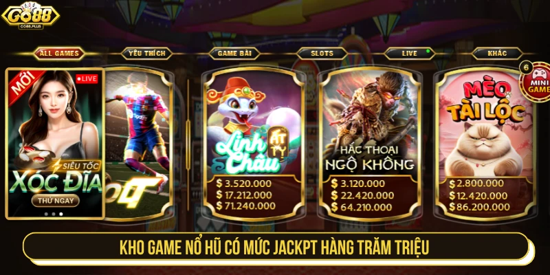 Kho game nổ hũ jackpot hàng trăm triệu 