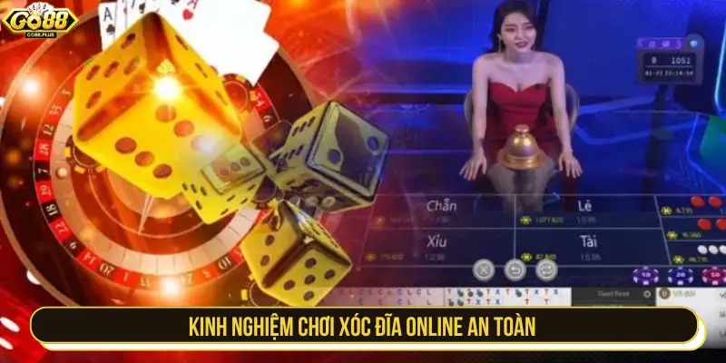 Kinh nghiệm chơi xóc đĩa online an toàn