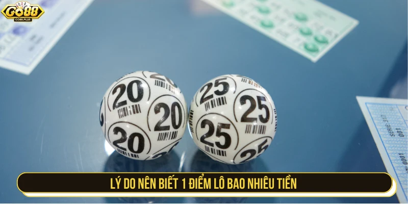 Lý do nên biết 1 điểm lô bao nhiêu tiền