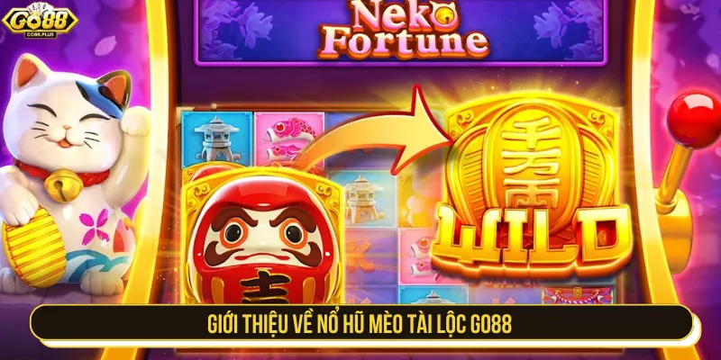 Mèo tài lộc GO88 là trò chơi nổ hũ trực tuyến cực hot