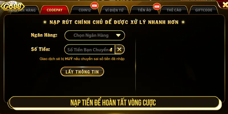 Nạp tiền để hoàn tất vòng cược