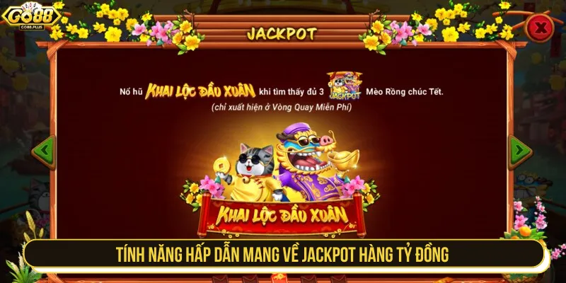 Tính năng hỗ trợ đặc biệt chinh phục Jackpot dễ dàng