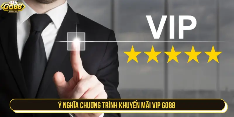 Ý nghĩa chương trình khuyến mãi VIP GO88